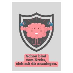 Minicard gute Besserung – Schön blöd vom Krebs, sich mit dir anzulegen