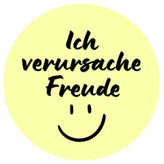 Aufkleber Sticker kreisrund ø 7 cm – Ich verursache Freude