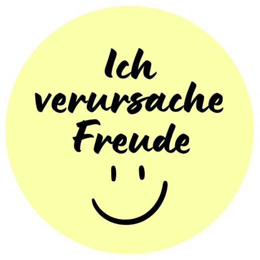Aufkleber Sticker kreisrund ø 7 cm – Ich verursache Freude